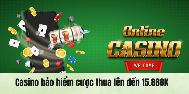 Chi tiết cách thức tham gia event casino bảo hiểm cược thua