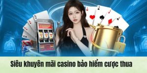 casino bảo hiểm cược thua